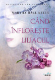 C&acirc;nd &icirc;nflorește liliacul (Vol. 1) - Paperback brosat - Martha Hall Kelly - Litera