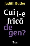 Cui i-e frica de gen? - Judith Butler