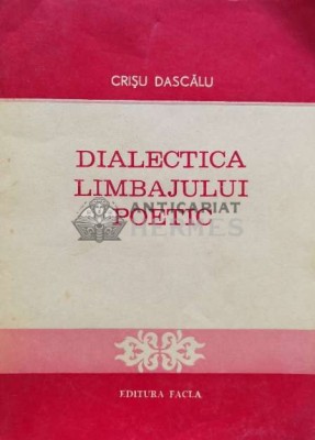 Dialectica limbajului poetic - 1986 - Crisu Dascalu (C9) foto