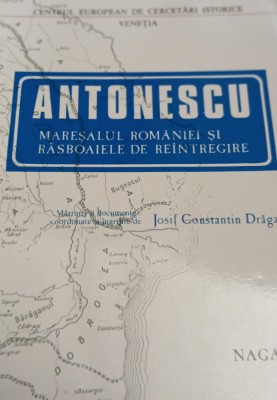 ANTONESCU Maresalul Romaniei si Rasboaiele de Reintregire VOL 1,2 foto