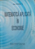 Matematica Aplicata in Economie - Ion Mirica, Fundatiei Dunarea de Jos, 2002, 122 pagini