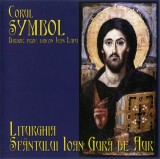 Corul Symbol , Dirijor Jean Lupu - Liturghia Sf&acirc;ntului Ioan Gură De Aur, CD