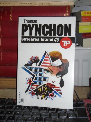 THOMAS PYNCHON - STRIGAREA LOTULUI 49 ( ROMAN ) , UNIVERS , 1999 * foto