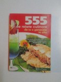 555 DE RETETE CULINARE DE LA O GENERATIE LA ALTA , CULESE SI INCERCATE de MAGDA CIUBOTARU MARIANA URSU , 2008