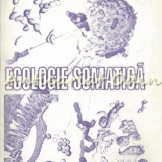 Ecologie Somatica - Gheorghe Mustata, Tiberiu Georgian Mustata