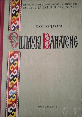 Cilimuri banatene, vol. I &amp;ndash; Nicolae Taranu (cu dedicatie) foto