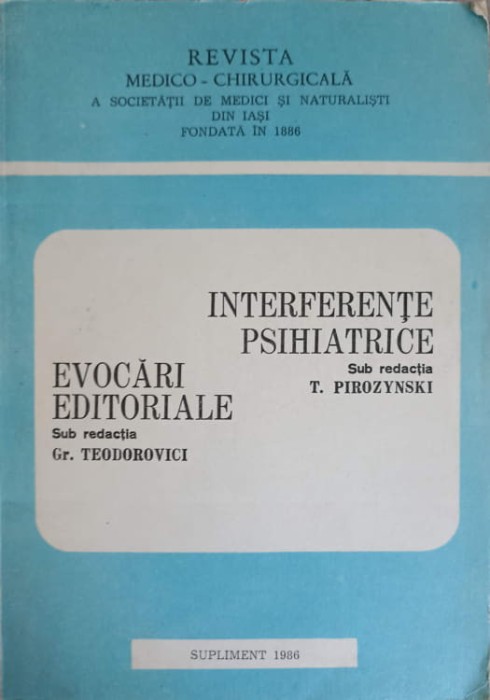 INTERFERENTE PSIHIATRICE. EVOCARI EDITORIALE-SUB REDACTIA: GR. TEODOROVICI, T.PIROZYNSKI-167428