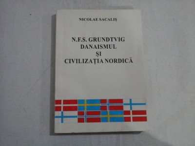 N.F.S. GRUNDTVIG DANAISMUL SI CIVILIZATIA NORDICA (AUTOGRAF SI DEDICATIE) - NICOLAE SACALIS foto
