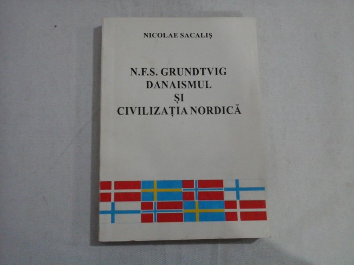 N.F.S. GRUNDTVIG DANAISMUL SI CIVILIZATIA NORDICA (AUTOGRAF SI DEDICATIE) - NICOLAE SACALIS