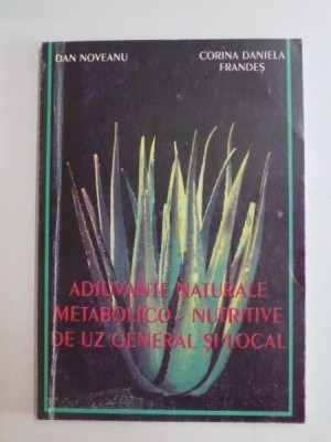 ADJUVANTE NATURALE METABOLICO - NUTRITIVE DE UZ GENERAL SI LOCAL de DAN NOVEANU , CORINA DANIELA FRANDES , 2000 foto