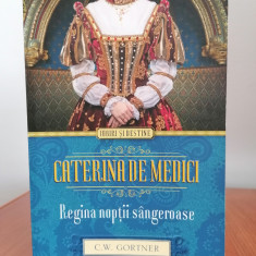 C. W. Gortner, Caterina de Medici. Regina nopții sângeroase