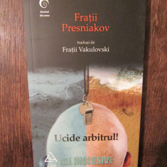 Ucide arbitrul! All inclusive - Frații Presniakov traduși de Frații Vakulovski