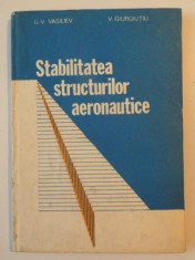 STABILITATEA STRUCTURILOR AERONAUTICE de G. V. VASILIEV , V. GIURGIUTIU , 1990 foto
