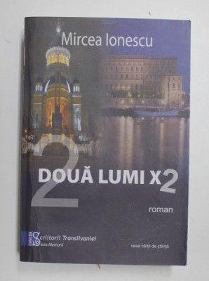DOUA LUMI X 2 - roman de MIRCEA IONESCU , 2011 , DEDICATIE , COPERTA CU DEFECT foto