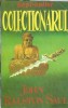Carte "Colectionarul" John Ralston Saul Editura Aldo Press 1995 Literatura Clasica Editie Colectie Roman