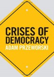 Crises of Democracy | Adam Przeworski