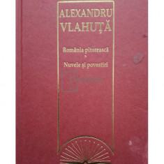 Alexandru Vlahuta - Romania pitoreasca - Nuvele si povestiri (editia 2009)