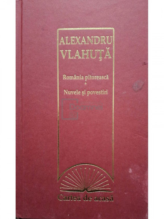 Alexandru Vlahuta - Romania pitoreasca - Nuvele si povestiri (editia 2009)