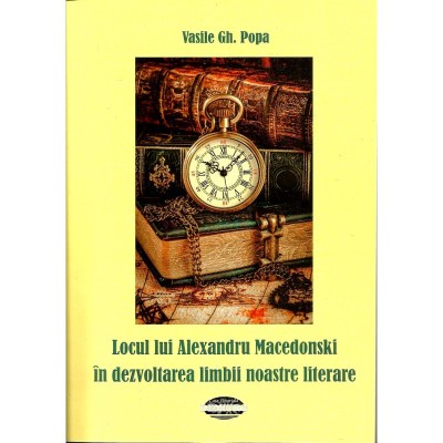 Locul lui Alexandru Macedonski in dezvoltarea limbii noastre literare &amp;ndash; Vasile Gh. Popa foto