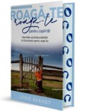 Roaga-te pentru copiii tai. Deschide usa binecuvantarii lui Dumnezeu pentru viata lor (Seria pentru familie: Roaga-te) - Jodie Berndt