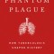 Phantom Plague: How Tuberculosis Shaped History