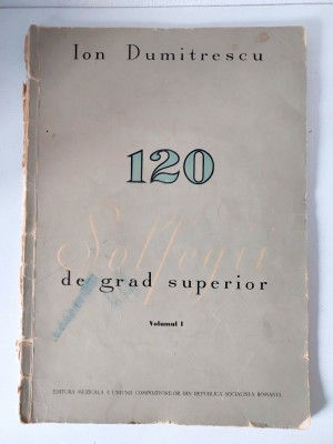 120 Solfegii de grad superior, Vol 1. Ion Dumitrescu, 1968 foto