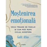 Mostenirea emotionala. Vechi traume de familie si cum poti rupe ciclul acestora, Galit Atlas, Litera
