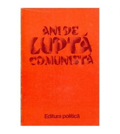 - Ani de lupta comunista - 101986