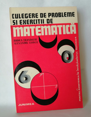 Culegere de probleme si exercitii de matematica, Trandafir, Leonte foto