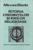 MIRCEA ELIADE - ISTORIA CREDINTELOR SI IDEILOR RELIGIOASE ( VOLUMUL 3 - DE LA MAHOMED LA EPOCA REFORMELOR )