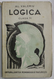 LOGICA PENTRU CLASA VII - A SECUNDARA de AL. VALERIU , coperta de DEM. , 1942