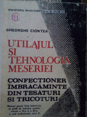 Gheorghe Ciontea - Utilajul si tehnologia meseriei. Confectioner, imbracaminte din tesaturi si tricoturi foto