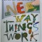 THE NEW WAY THINGS WORK by DAVID MACAULAY with NEIL ARDLEY , 1998