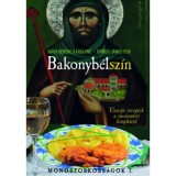 Bakonyb&eacute;lsz&iacute;n - &Uuml;nnepi receptek a monostori konyh&aacute;r&oacute;l - Monostorkoss&aacute;gok 1. - Nagy Ferenc K&aacute;rolyn&eacute;