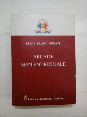 ARCADE SEPTENTRIONALE (reviste, personalitati si grupari literar-culturale din Tara de Sus, implicate in consolidarea prin cultura a Marii Unir foto