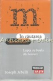 Cumpara ieftin In Cautarea Memoriei - Joseph Jebelli, 2018