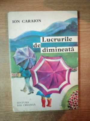 LUCRURILE DE DIMINEATA de ION CARAION , 1978 , COPERTA SI ILUSTRATII DE MARIA CONSTANTIN foto
