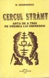 N. Georgescu - Cercul stramt. Arta de a trai pe vremea lui Eminescu