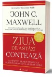 Ziua de astazi conteaza | John C. Maxwell, ACT si Politon