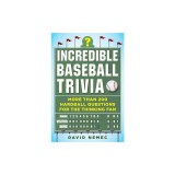 Incredible Baseball Trivia: More Than 200 Hardball Questions for the Thinking Fan