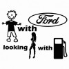 Sticker Auto Baiat cu masina cauta fata cu benzina - Ford, 4World