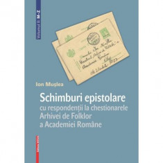 Schimburi epistolare cu respondentii la chestionarele Arhivei de Folklor a Academiei Romane volumul 2: m–z - Ion Muslea