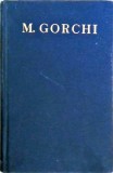 Opere Vol. 18 - Maxim Gorchi, Cartea Rusa 1954, Romana, 508 Pagini, Roman Necartonat
