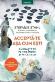 Accepta-te asa cum esti - Editura Litera