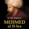 Mehmed Al Ii-Lea, Cuceritorul Constantinopolului, John Freely - Editura Corint