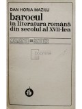 Dan Horia Mazilu - Barocul in literatura romana din secolul al XVII-lea (Editia: 1976)