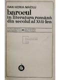 Dan Horia Mazilu - Barocul in literatura romana din secolul al XVII-lea (editia 1976)