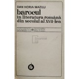 Dan Horia Mazilu - Barocul in literatura romana din secolul al XVII-lea (Editia: 1976)