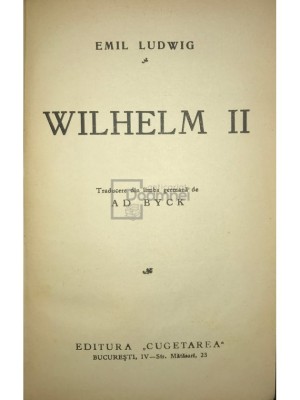 Emil Ludwig - Wilhelm II (Editia: 1935) foto