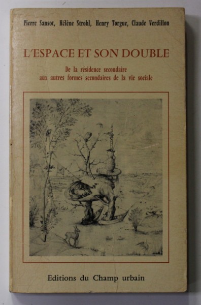 L &#039;ESPACE ET SON DOUBLE - DE LA RESIDENCE SECONDAIRE AUX AUTRES FORMES SECONDAIRES DE LA VIE SOCIALE par PIERRE SANSOT ...CLAUDE VERDILLON , 1978 , SU